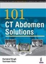 Yasmeen Khan, Hariqbal Singh - 101 CT Abdomen Solutions