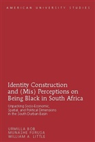 Urmill Bob, Urmilla Bob, Munash Furusa, Munashe Furusa, William Little, William A Little... - Identity Construction and (Mis) Perceptions on Being Black in South Africa