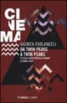 Andrea Parlangeli - Da Twin Peaks a Twin Peaks. Piccola guida pratica al mondo di David Lynch