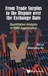 Xin Li, Xin (Beijing Normal Univ Li, Xin (West Virginia University Li, Xin Li &amp; Dianqing Xu, Dianqing Xu, Dianqing (Beijing Normal Univ Xu - FROM TRADE SURPLUS TO THE DISPUTE OVER THE EXCHANGE RATE