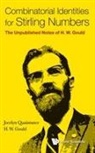 H W Gould, H. W. Gould, Henry W Gould, Henry W (West Virginia Univ Gould, Gould Henry W, Jocelyn Quaintance & H W Gould... - Combinatorial Identities For Stirling Numbers: The Unpublished Notes Of H W Gould