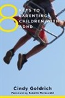 Cindy Goldrich, Goldrich Cindy - 8 Keys to Parenting Children with ADHD