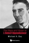 Day Michael A, Michael Day, Michael A Day, Michael A. Day, Michael A Day - HOPE AND VISION OF J ROBERT OPPENHEIMER, THE