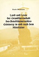 Erwin Illichmann - Land und Leute der Grundherrschaft des Benediktinerstiftes Göttweig in und nach dem Mittelalter
