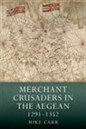 Mike Carr, Mike (Royalty Account) Carr - Merchant Crusaders in the Aegean, 1291-1352