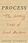 Sarah Stodola - Process: The Writing Lives of Great Authors
