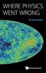 Bernard H Lavenda, Bernard Lavenda, Bernard Lavenda, Bernard H Lavenda, Bernard H. Lavenda - Where Physics Went Wrong