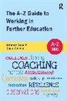 Jonathan Gravells, Jonathan Wallace Gravells, Gravells Jonathan, Jonathan Gravells, Susan Wallace, Wallace Susan - A-Z Guide to Working in Further Education