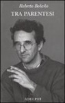 Roberto Bolaño, I. Echevarría - Tra parentesi