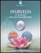 Vasant Lad - Ayurveda. La scienza dell'autoguarigione