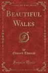 Edward Thomas - Beautiful Wales (Classic Reprint)