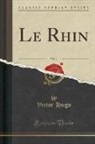 Victor Hugo - Le Rhin, Vol. 1 (Classic Reprint)