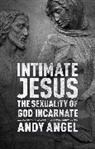 Andrew Angel, Andy Angel, Dr Andy Angel - Intimate Jesus