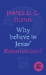James D G Dunn, James D. G. Dunn, Dunn James D. G. - Why believe in Jesus' Resurrection?