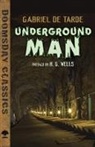 Gabriel De Tarde, Gabriel/ Wells De Tarde, Gabriel De Tarde - Underground Man