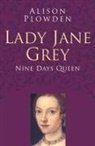 Alison Plowden - Lady Jane Grey: Classic Histories Series