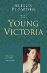 Alison Plowden - The Young Victoria: Classic Histories Series