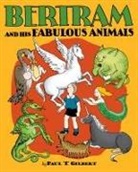 Paul T Gilbert, Paul T. Gilbert, Barbara Maynard, Minnie H Rousseff, Minnie H. Rousseff - Bertram and His Fabulous Animals Chapter Book