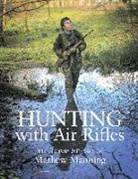 Mathew Manning, Matthew Manning - Hunting with Air Rifles
