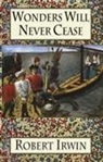 Robert Irwin - Wonders Will Never Cease