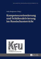 Anka Bergmann, Ank Bergmann, Anka Bergmann - Kompetenzorientierung und Schüleraktivierung im Russischunterricht