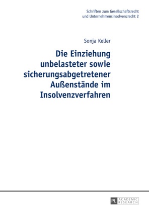 Sonja Keller - Die Einziehung unbelasteter sowie sicherungsabgetretener Außenstände im Insolvenzverfahren