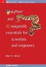 A. Wood Matt, Matt A Wood, Matt A. Wood - Python and Matplotlib Essentials for Scientists and Engineers