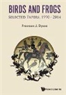 Freeman J Dyson, Freeman J. Dyson, Professor of Physics Institute for Advanced Study Freeman J (Institute for Advanced Study Dyson, Freeman J Dyson - Birds And Frogs: Selected Papers Of Freeman Dyson, 1990-2014