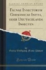 Georg Wolfgang Franz Panzer - Faunae Insectorum Germanicae Initia, oder Deutschlands Insecten (Classic Reprint)