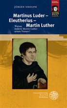 Jürgen Udolph - Martinus Luder - Eleutherius - Martin Luther