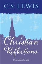 C S Lewis, C. S. Lewis, C.S. Lewis - Christian Reflections