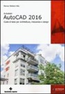 Werner S. Villa, Werner Stefano Villa - Autodesk AutoCad 2016. Guida di base per architettura, meccanica e design