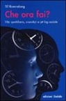 Till Roenneberg - Che ora fai? Vita quotidiana, cronotipi e jet lag sociale