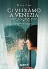 Suzanne Ma - Ci vediamo a Venezia. Il sogno di Pei, dalla Cina all'Italia in cerca di un futuro