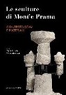 M. Minoja, A. Usai - Le sculture di Mont'e Prama. Contesto, scavi e materiali