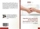 Christophe Rouard - Approche de la spiritualité de Marie-Martine Bourtonbourt (1660-1732)