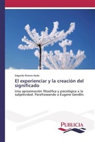 Edgardo Riveros Aedo - El experienciar y la creación del significado