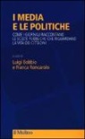 L. Bobbio, F. Roncarolo - I media e le politiche. Come i giornali raccontano le scelte pubbliche che riguardano la vita dei cittadini