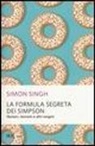 Simon Singh - La formula segreta dei Simpson. Numeri, teoremi e altri enigmi