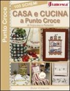 Francesca Peterlini - 100 schemi casa e cusina a punto croce