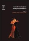 Massimo Cerulo, Franco Crespi - Emozioni e ragione nelle pratiche sociali