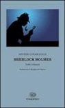 Arthur Conan Doyle, Arthur Conan Doyle - Sherlock Holmes. Tutti i romanzi