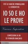 Vincenzo Imperatore - Io so e ho le prove. Confessioni di un ex manager bancario