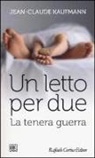 Jean-Claude Kaufmann - Un letto per due. La tenera guerra