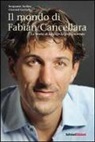 Christof Gertsch, Benjamin Steffen - Il mondo di Fabian Cancellara. La storia di un ciclista professionista