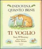 Sam McBratney, A. Jeram, Anita Jeram - Indovina quanto bene ti voglio