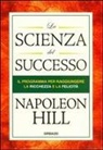 Napoleon Hill - La scienza del successo