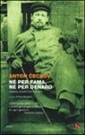 Anton Cechov, P. Brunello - Né per fama, né per denaro. Consigli di scrittura e di vita