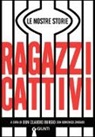 C. Burgio, Claudio Burgio, D. Zingaro, Domenico Zingaro - Ragazzi cattivi. Le nostre storie