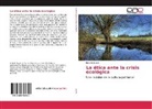 Lizbeth Sagols - La ética ante la crisis ecológica